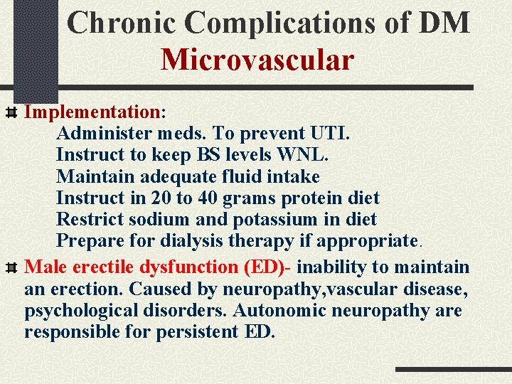 Chronic Complications of DM Microvascular Implementation: Administer meds. To prevent UTI. Instruct to keep Chronic Complications of DM Microvascular Implementation: Administer meds. To prevent UTI. Instruct to keep