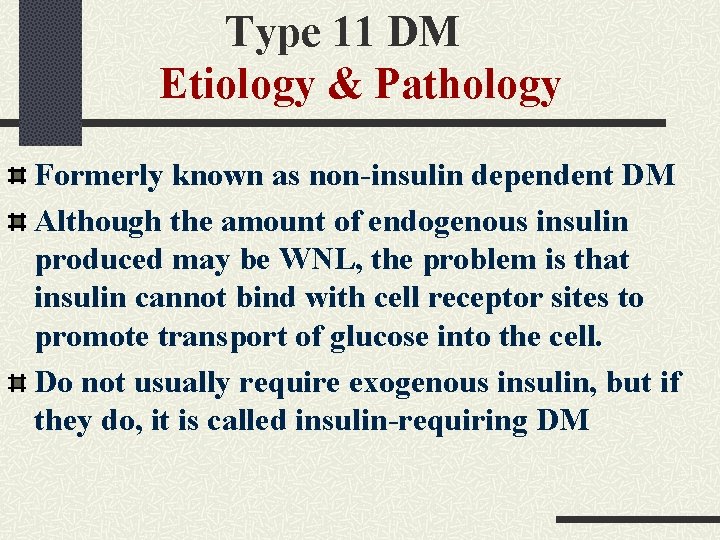 Type 11 DM Etiology & Pathology Formerly known as non-insulin dependent DM Although the Type 11 DM Etiology & Pathology Formerly known as non-insulin dependent DM Although the