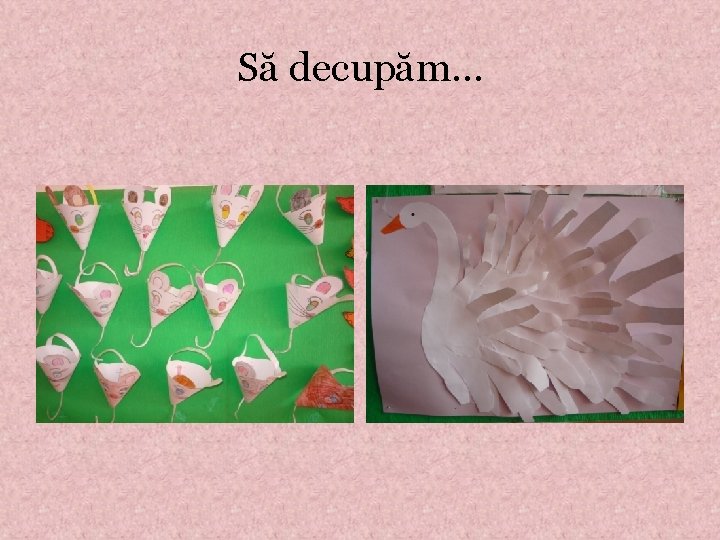 Să decupăm… 
