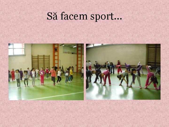 Să facem sport… 
