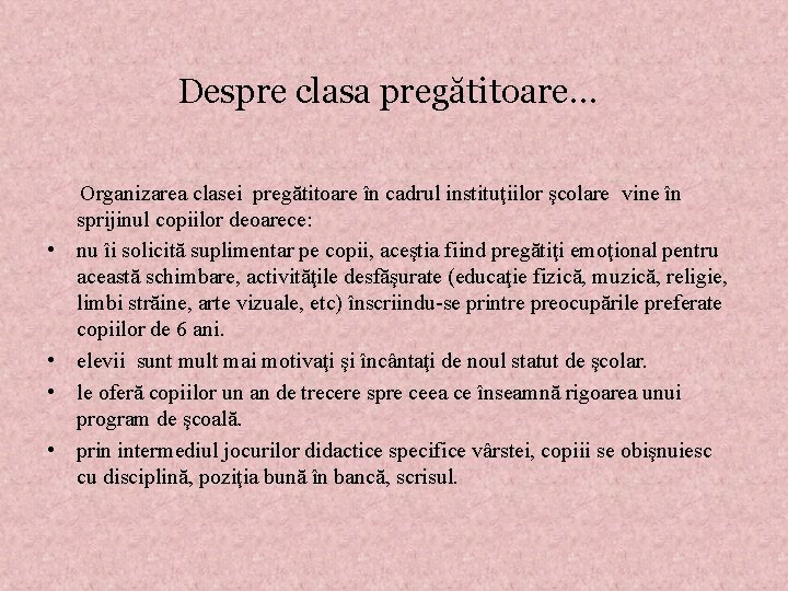Despre clasa pregătitoare… Organizarea clasei pregătitoare în cadrul instituţiilor şcolare vine în sprijinul copiilor