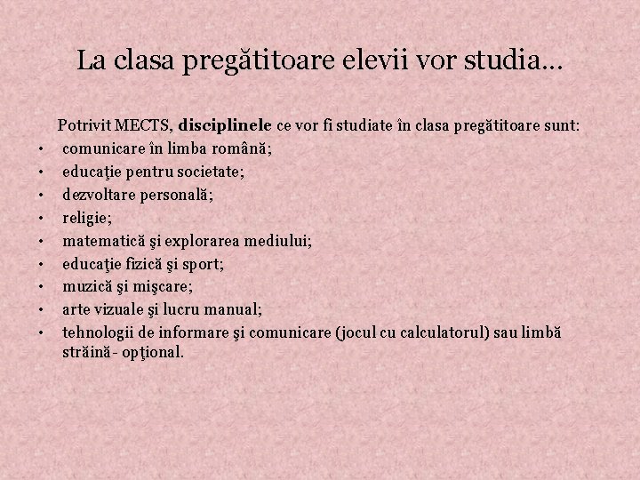 La clasa pregătitoare elevii vor studia. . . Potrivit MECTS, disciplinele ce vor fi