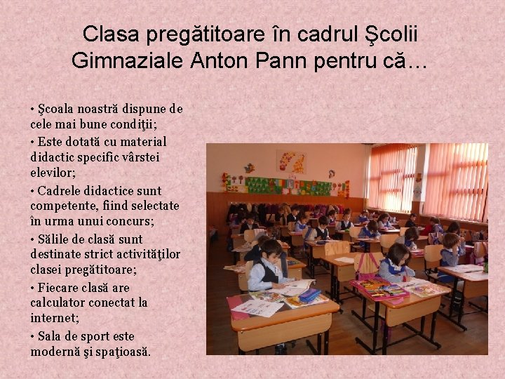 Clasa pregătitoare în cadrul Şcolii Gimnaziale Anton Pann pentru că… • Şcoala noastră dispune