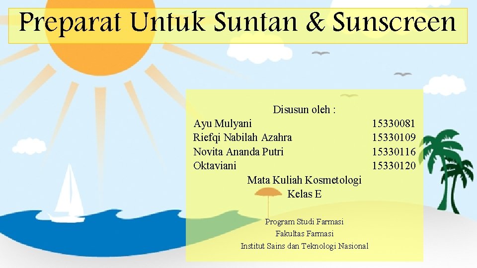 Preparat Untuk Suntan & Sunscreen Disusun oleh : Ayu Mulyani Riefqi Nabilah Azahra Novita