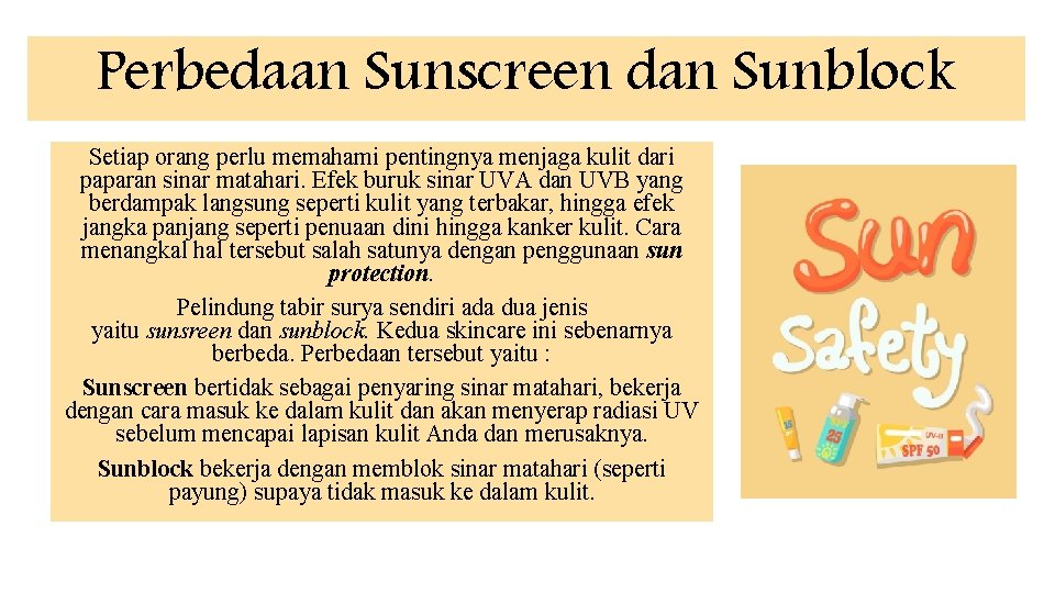 Perbedaan Sunscreen dan Sunblock Setiap orang perlu memahami pentingnya menjaga kulit dari paparan sinar