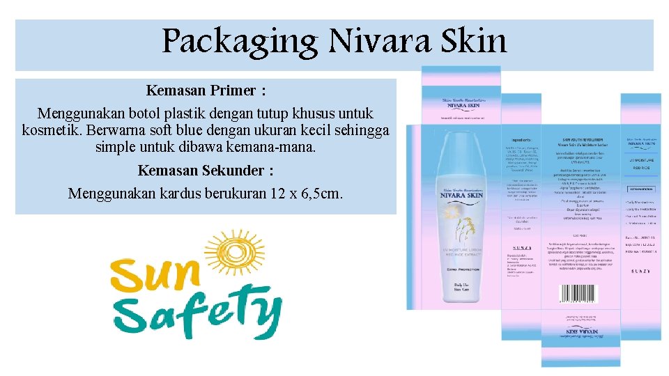 Packaging Nivara Skin Kemasan Primer : Menggunakan botol plastik dengan tutup khusus untuk kosmetik.