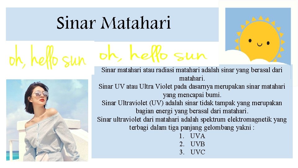 Sinar Matahari Sinar matahari atau radiasi matahari adalah sinar yang berasal dari matahari. Sinar