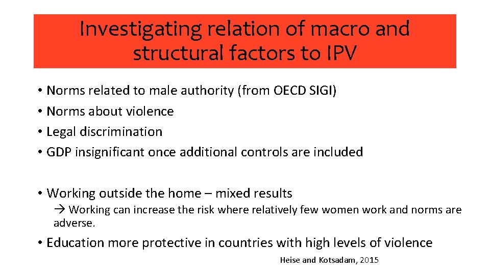 Investigating relation of macro and structural factors to IPV • Norms related to male