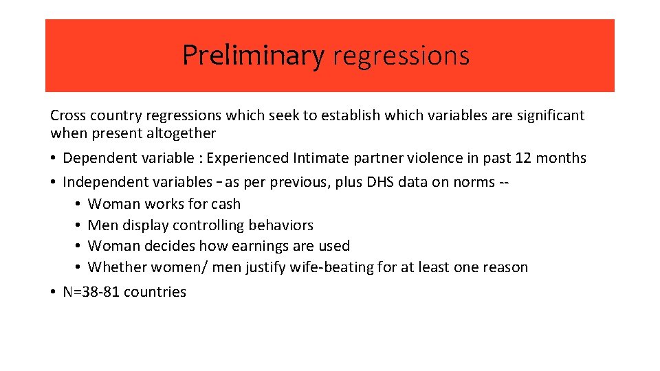 Preliminary regressions Cross country regressions which seek to establish which variables are significant when