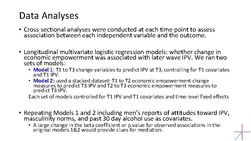 Data Analyses • Cross-sectional analyses were conducted at each time point to assess association