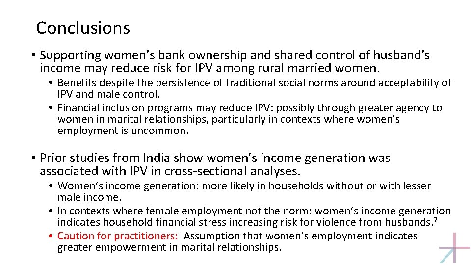 Conclusions • Supporting women’s bank ownership and shared control of husband’s income may reduce