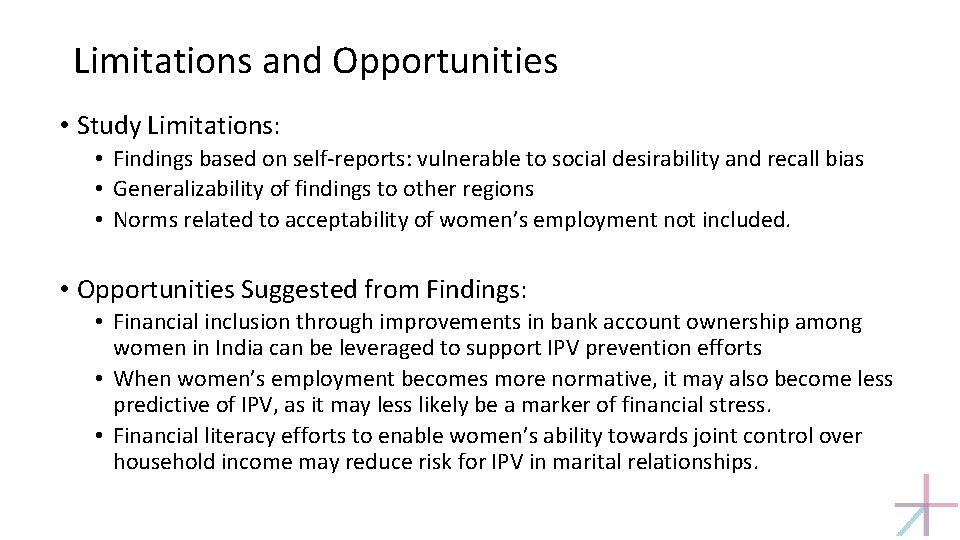 Limitations and Opportunities • Study Limitations: • Findings based on self-reports: vulnerable to social