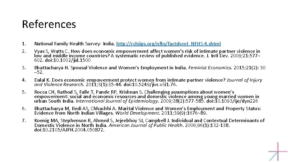 References 1. 2. 3. 4. 5. 6. 7. National Family Health Survey- India. http:
