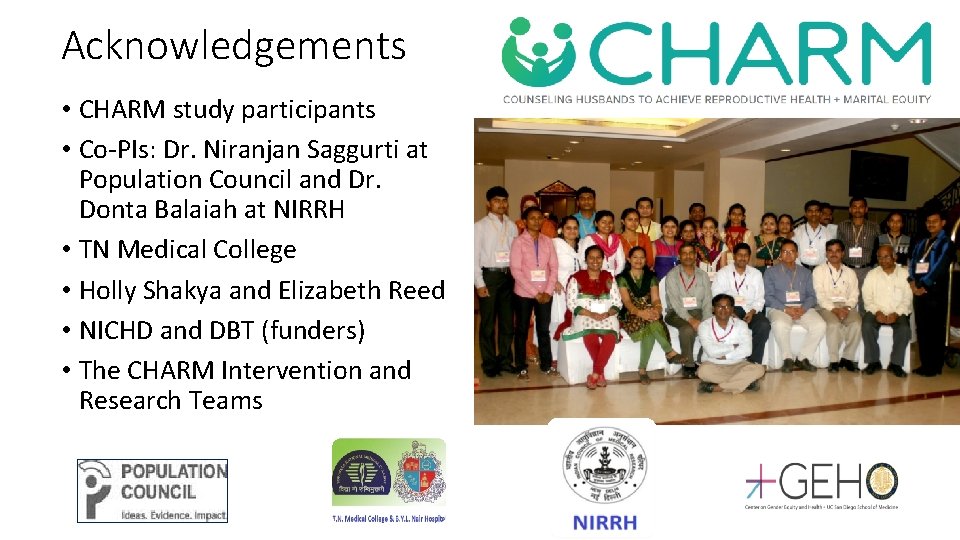 Acknowledgements • CHARM study participants • Co-PIs: Dr. Niranjan Saggurti at Population Council and