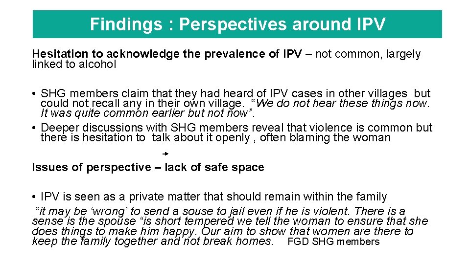Findings : Perspectives around IPV Hesitation to acknowledge the prevalence of IPV – not