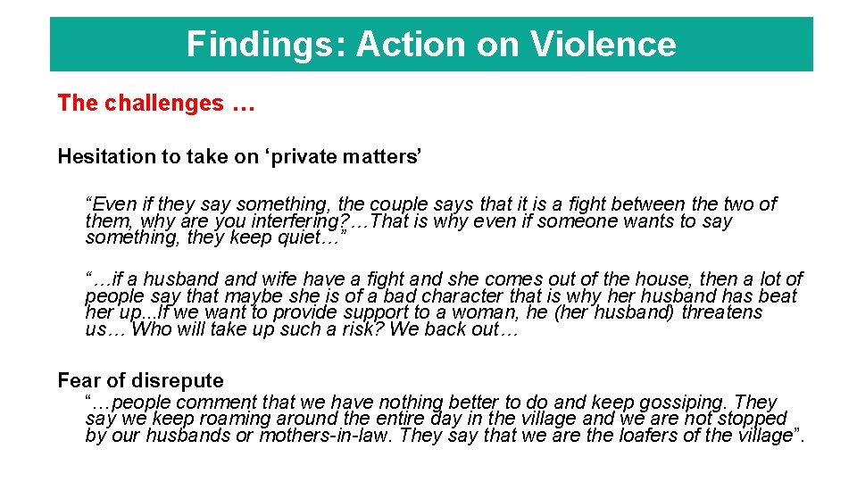 Findings: Action on Violence The challenges … Hesitation to take on ‘private matters’ “Even
