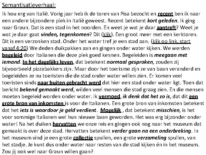 Semantisatieverhaal: Ik hou erg van Italië. Vorig jaar heb ik de toren van Pisa