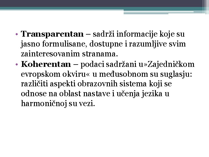  • Transparentan – sadrži informacije koje su jasno formulisane, dostupne i razumljive svim