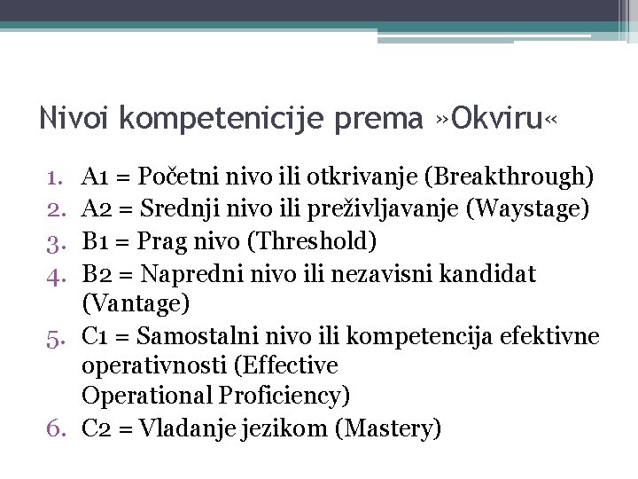 Nivoi kompetenicije prema » Okviru « 1. 2. 3. 4. A 1 = Početni