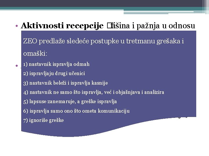  • Aktivnosti recepcije �tišina i pažnja u odnosu na izvor. Igraju značajnu ulogu