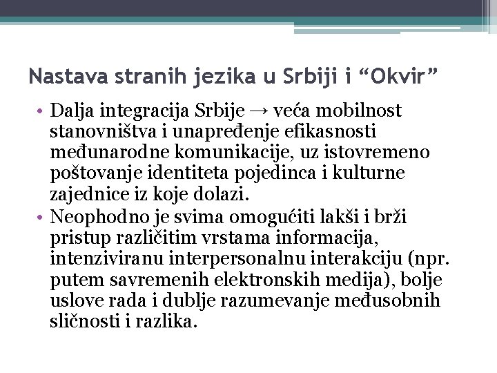 Nastava stranih jezika u Srbiji i “Okvir” • Dalja integracija Srbije → veća mobilnost