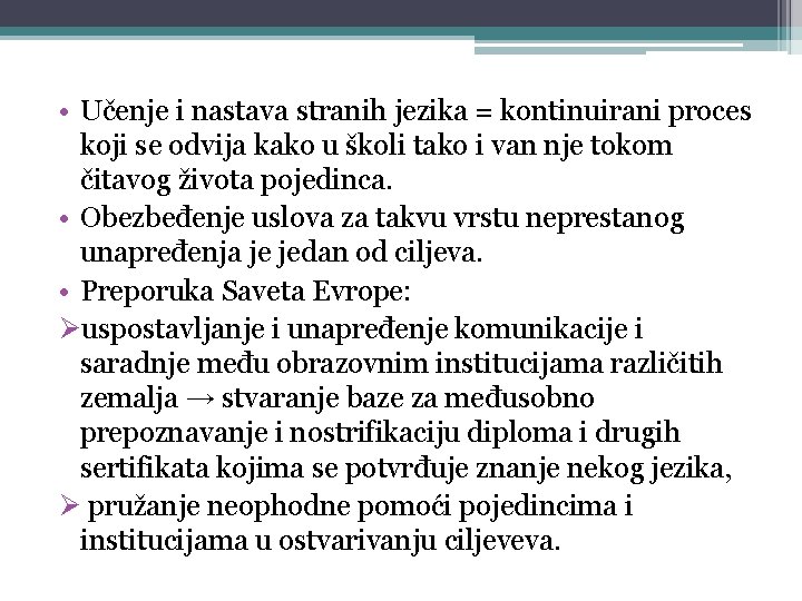  • Učenje i nastava stranih jezika = kontinuirani proces koji se odvija kako