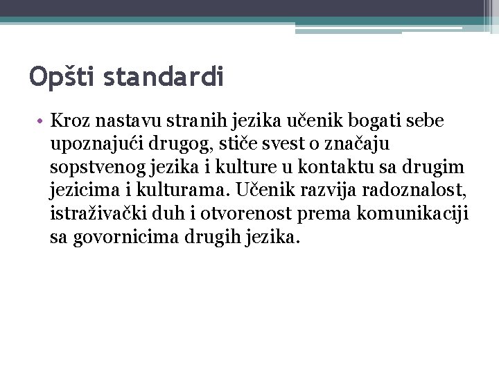 Opšti standardi • Kroz nastavu stranih jezika učenik bogati sebe upoznajući drugog, stiče svest