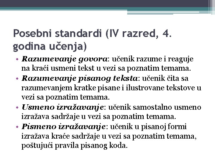 Posebni standardi (IV razred, 4. godina učenja) • Razumevanje govora: učenik razume i reaguje