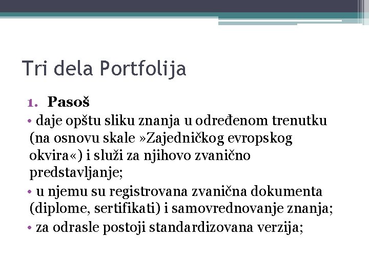 Tri dela Portfolija 1. Pasoš • daje opštu sliku znanja u određenom trenutku (na