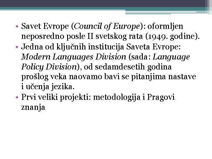  • Savet Evrope (Council of Europe): oformljen neposredno posle II svetskog rata (1949.