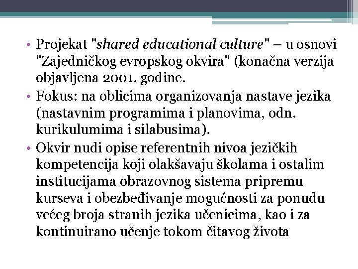  • Projekat "shared educational culture" – u osnovi "Zajedničkog evropskog okvira" (konačna verzija