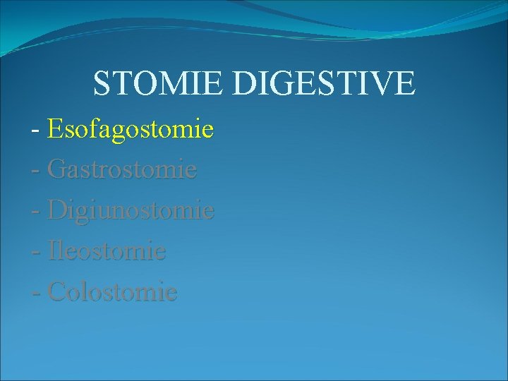 STOMIE DIGESTIVE - Esofagostomie - Gastrostomie - Digiunostomie - Ileostomie - Colostomie 