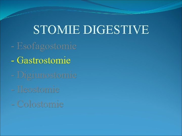 STOMIE DIGESTIVE - Esofagostomie - Gastrostomie - Digiunostomie - Ileostomie - Colostomie 