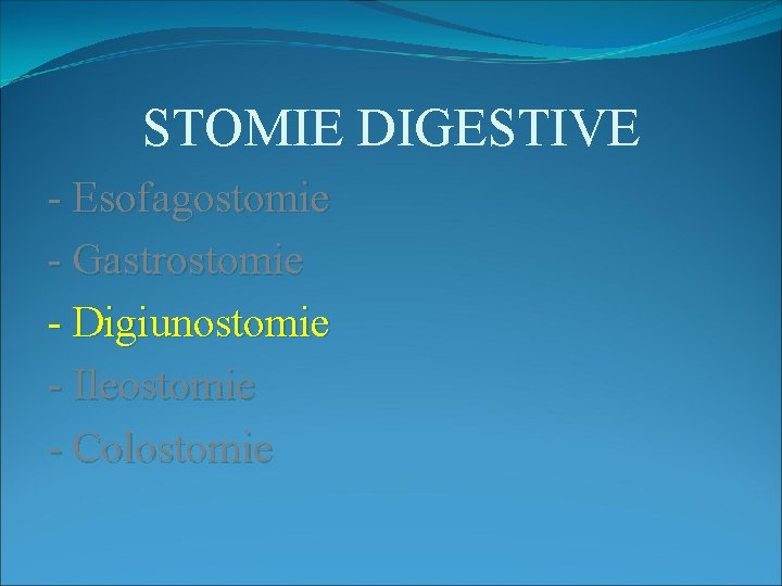 STOMIE DIGESTIVE - Esofagostomie - Gastrostomie - Digiunostomie - Ileostomie - Colostomie 