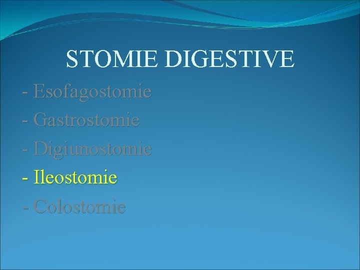 STOMIE DIGESTIVE - Esofagostomie - Gastrostomie - Digiunostomie - Ileostomie - Colostomie 