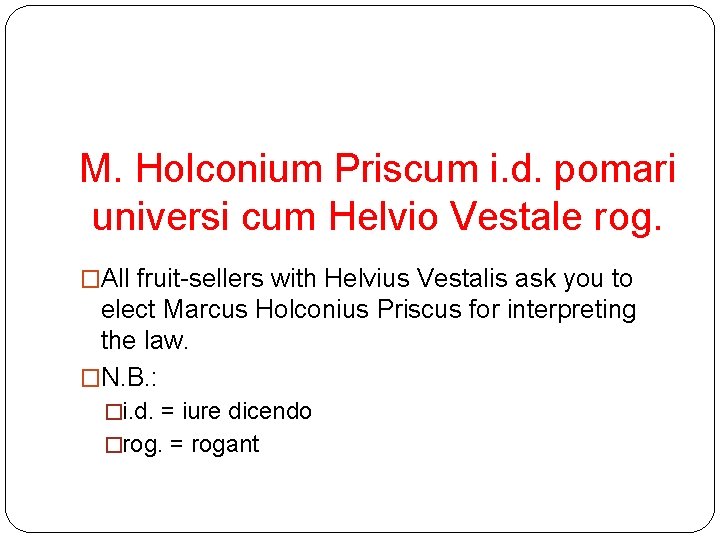 M. Holconium Priscum i. d. pomari universi cum Helvio Vestale rog. �All fruit-sellers with