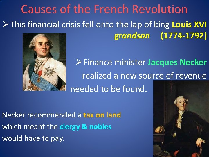 Causes of the French Revolution Ø This financial crisis fell onto the lap of