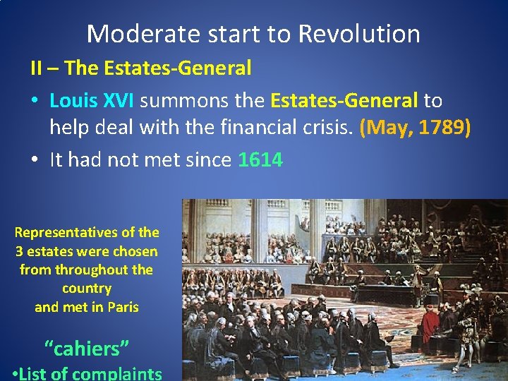 Moderate start to Revolution II – The Estates-General • Louis XVI summons the Estates-General