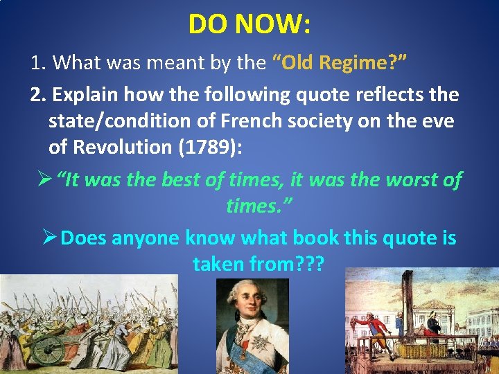 DO NOW: 1. What was meant by the “Old Regime? ” 2. Explain how