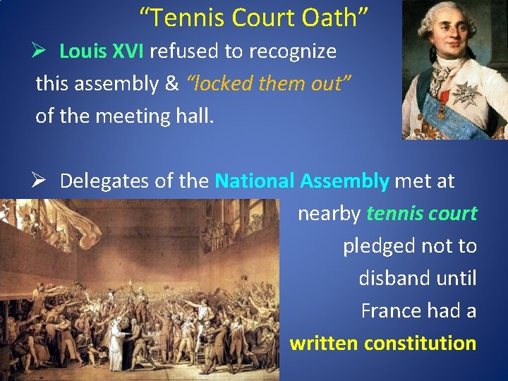“Tennis Court Oath” Ø Louis XVI refused to recognize this assembly & “locked them