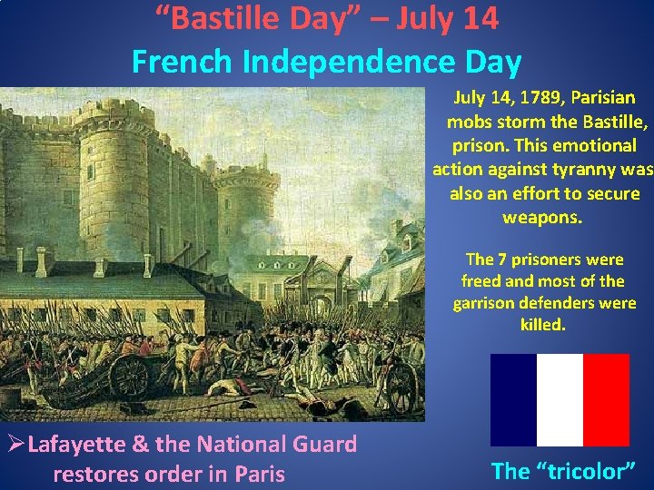 “Bastille Day” – July 14 French Independence Day July 14, 1789, Parisian mobs storm