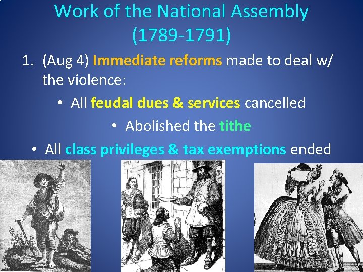 Work of the National Assembly (1789 -1791) 1. (Aug 4) Immediate reforms made to