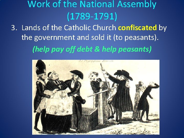 Work of the National Assembly (1789 -1791) 3. Lands of the Catholic Church confiscated