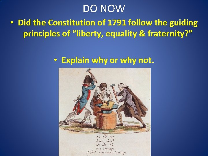 DO NOW • Did the Constitution of 1791 follow the guiding principles of “liberty,