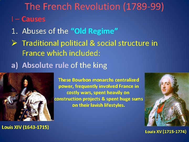 The French Revolution (1789 -99) I – Causes 1. Abuses of the “Old Regime”