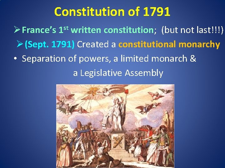 Constitution of 1791 Ø France’s 1 st written constitution; (but not last!!!) Ø (Sept.