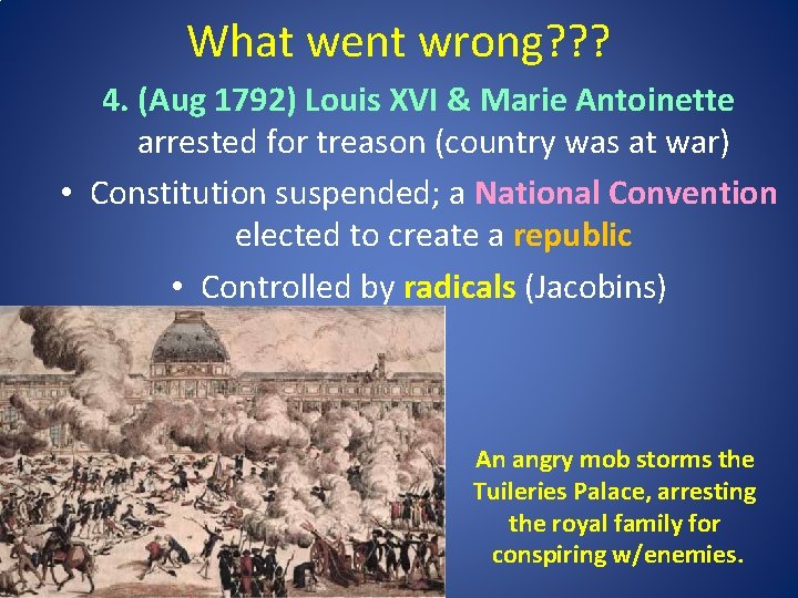 What went wrong? ? ? 4. (Aug 1792) Louis XVI & Marie Antoinette arrested