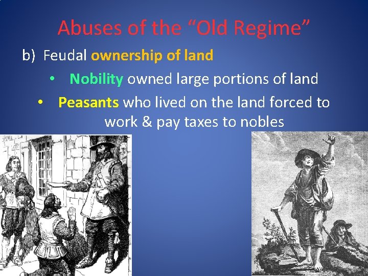 Abuses of the “Old Regime” b) Feudal ownership of land • Nobility owned large