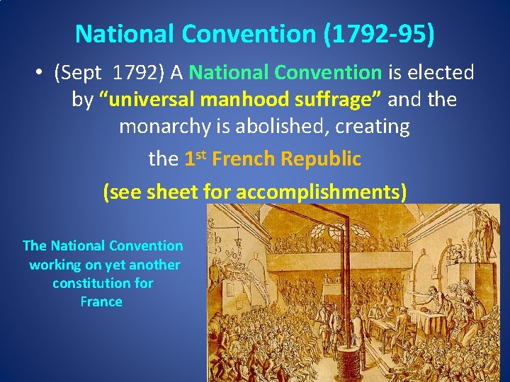 National Convention (1792 -95) • (Sept 1792) A National Convention is elected by “universal