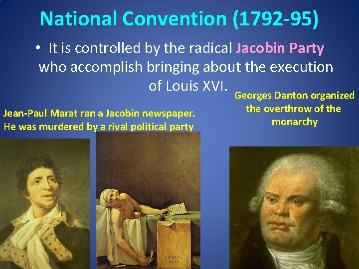 National Convention (1792 -95) • It is controlled by the radical Jacobin Party who